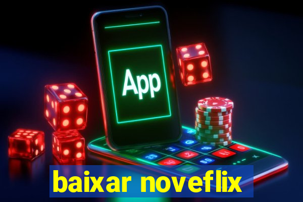 baixar noveflix